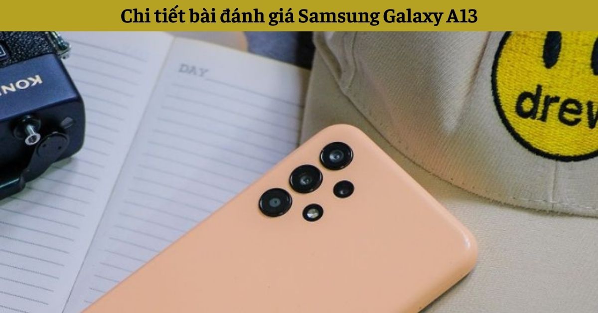 Chi tiết bài đánh giá Samsung Galaxy A13