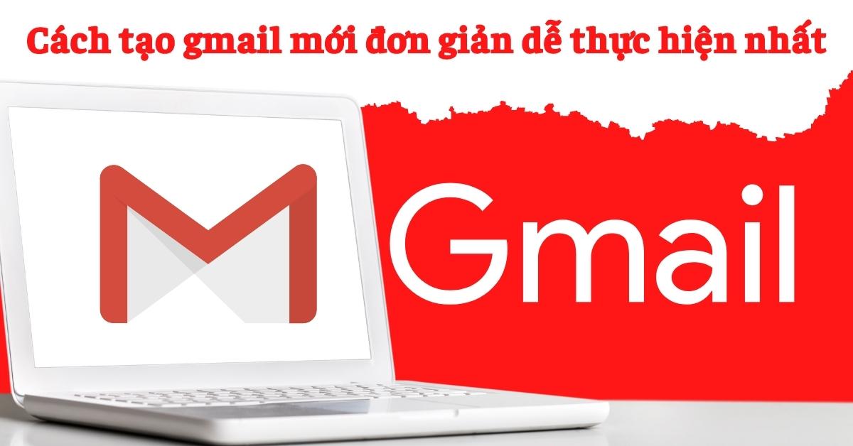 Cách tạo Gmail mới trên điện thoại, máy tính đơn giản 2022