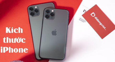 Tổng hợp kích thước iPhone từ 4 đến 13 Pro Max chi tiết từ A đến Z