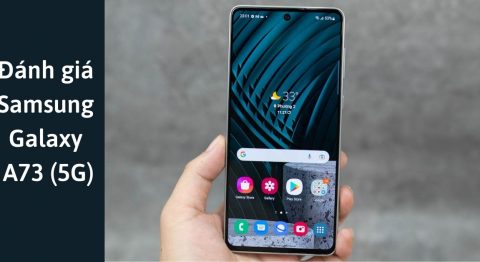 đánh giá samsung galaxy a73 5g