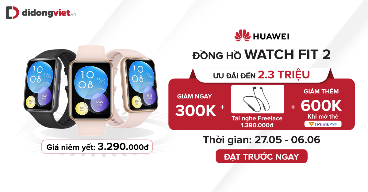 Duy nhất từ 27.05 – 06.06: Đặt trước Huawei Watch Fit 2 giảm tới 900.000đ, tặng tai nghe Freelace trị giá 1.390.000đ. Bảo hành 12 tháng