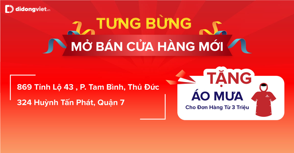 Di Động Việt mở bán cửa hàng mới tại Huỳnh Tấn Phát,Quận 7 và Tỉnh Lộ 43 Thủ Đức.Tặng ngay áo mưa cho đơn hàng từ 3 triệu.