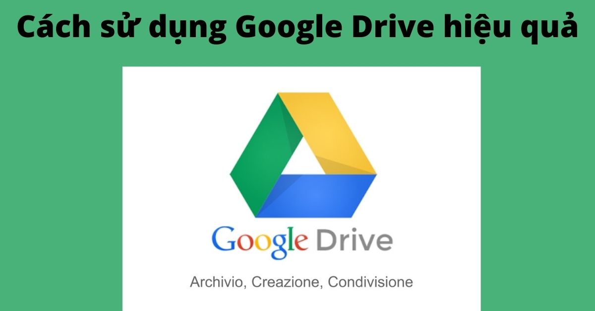 C ch s d ng Google Drive hi u qu cho ng i m i t A n Z