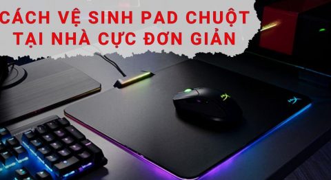 Cách vệ sinh Pad Chuột