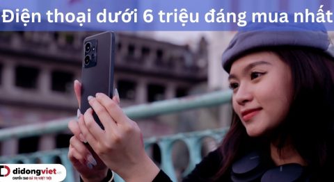 Tổng hợp top 13 điện thoại dưới 6 triệu tốt nhất hiện nay dành cho bạn điện thoại dưới 6 triệu