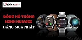 Đồng hồ thông minh Huawei đáng mua nhất