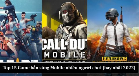 Tổng hợp 15 game bắn súng Mobile chơi cực “phê” đang được ưa chuộng 2022 game bắn súng mobile