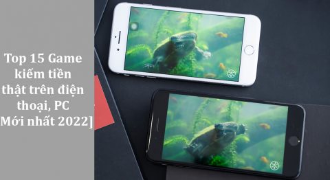 Top 15 Game kiếm tiền thật dễ chơi, dễ kiếm tiền nhất 2022 (Cập nhật mới nhất) game kiếm tiền