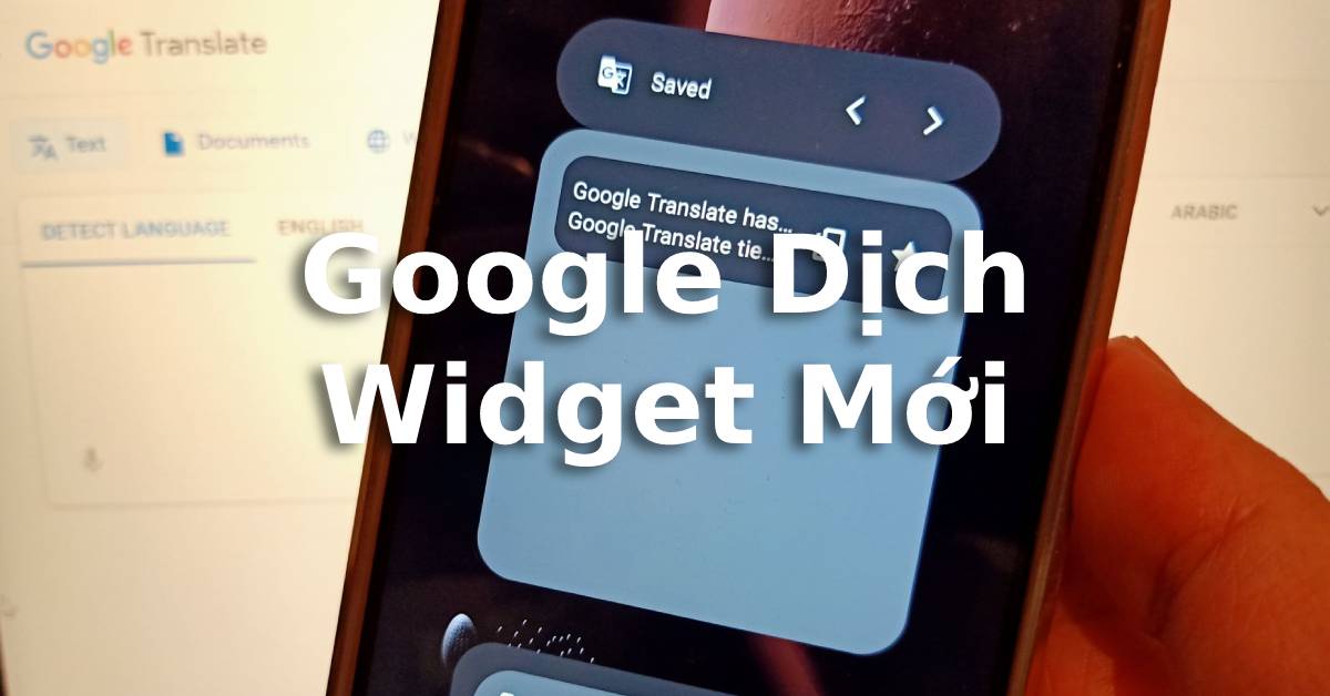 Ứng dụng Google Dịch trên smartphone Android được bổ sung widget dựa trên ngôn ngữ Material You mới