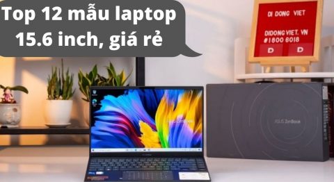 12 mẫu laptop 15.6 inch cấu hình tốt, giá rẻ nên mua nhất hiện nay laptop 15.6 inch