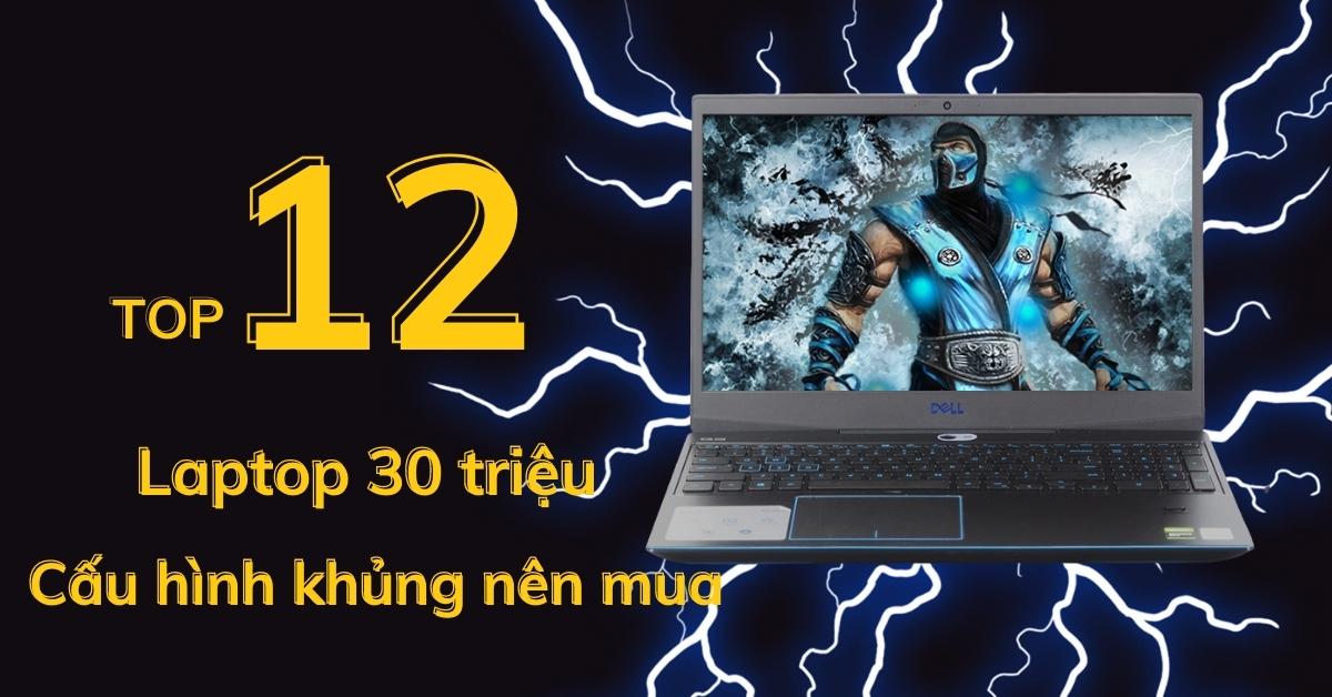 Top 12 laptop 30 triệu cấu hình khủng nên mua tại Di Động Việt