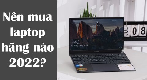 Nên mua laptop hãng nào? Lựa chọn thương hiệu laptop phù hợp tốt nhất hiện nay Nên mua laptop hãng nào