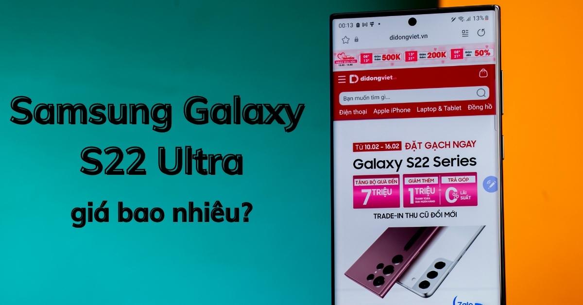 Samsung S22 Ultra giá bao nhiêu 2022? Vì sao nên mua tại Di Động Việt?