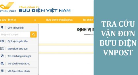 Hướng dẫn 3 cách tra cứu vận đơn bưu điện VNPost cực kỳ nhanh chóng đơn giản nhất tra cứu vận đơn bưu điện