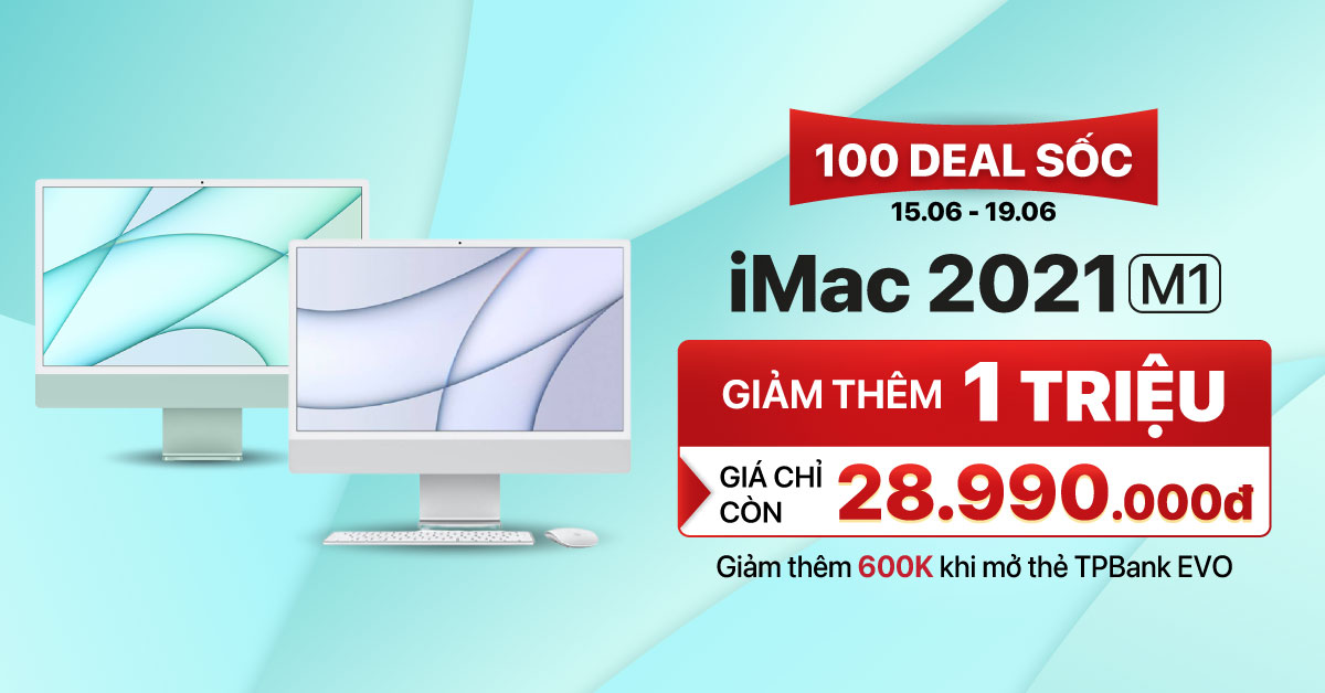 100 Deal Sốc: iMac M1 giá cực sốc chỉ 28.990.000đ. Đặc biệt, giảm thêm 600K khi mở thẻ TPBank EVO. Hỗ trợ trả góp 0% lãi suất