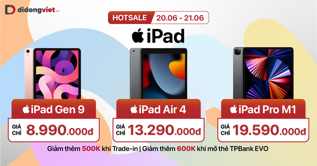 Hotsale iPad | 20.06 – 21.06: Giá sốc chỉ từ 8.990.000đ. Đặc biệt, tặng thêm 500K khi Thu cũ đổi mới. Giảm thêm 600K khi mở thẻ TPBank EVO. Trả góp 0% lãi suất