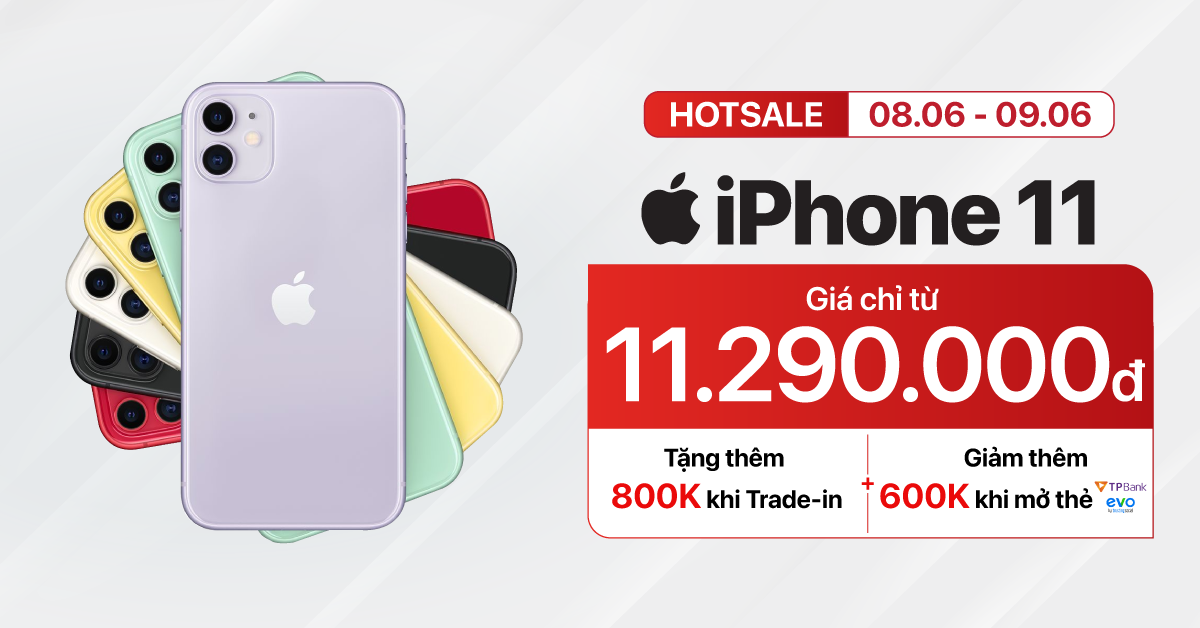 Siêu sale siêu ưu đãi: iPhone 11 VN/A giá sốc chỉ từ 11.290.000đ. Tặng thêm 800K khi Trade-in. Giảm thêm 600K khi mở thẻ TPBank. Bảo hành Apple chính hãng Việt Nam