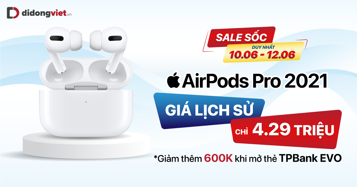 AirPods Pro về giá lịch sử chỉ 4.290.000đ. Giảm thêm 600K khi mở thẻ TPBank. Hỗ trợ trả góp 0% lãi suất