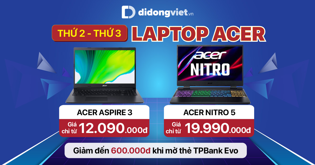 Thứ 2 và thứ 3 hàng tuần: Laptop Acer sale cực sốc. Acer Aspire 3 giá chỉ từ 12.990.000đ Acer Nitro 5 giá từ 19.990.000đ. Tặng balo trị giá tới 650.000đ. Giảm thêm 600.0000d khi mở thẻ Tp Bank