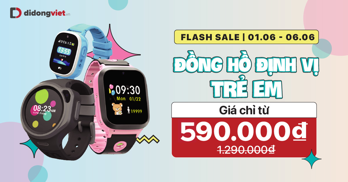 Từ 01.06 – 06.06: Flash sale Đồng hồ định vị trẻ em, giá chỉ từ 590.000đ. Bảo hành 12 tháng, giao hàng nhanh trong 1 giờ