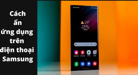 Hướng dẫn cách ẩn ứng dụng trên Samsung và mở ứng dụng đơn giản nhất cho bạn cách ẩn ứng dụng trên samsung