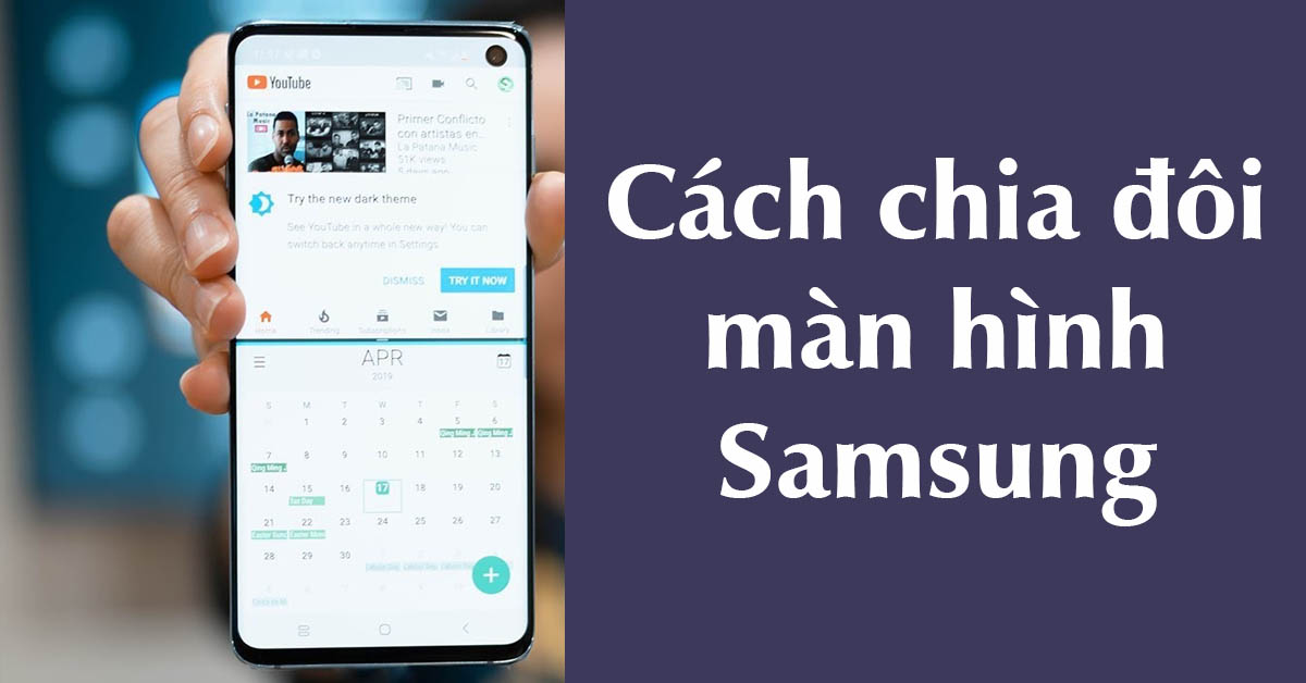 6 Cách Chia Đôi Màn Hình Samsung Đơn Giản Nhanh Nhất (2022)