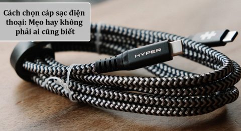 cách chọn cáp sạc điện thoại