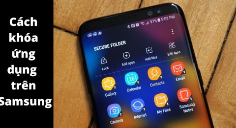 Hướng dẫn 3 Cách khóa ứng dụng trên Samsung nhanh chóng dễ làm nhất cho bạn cách khóa ứng dụng trên samsung