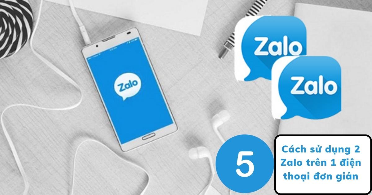 Đăng nhập & 5 Cách sử dụng 2 Zalo trên 1 điện thoại đơn giản