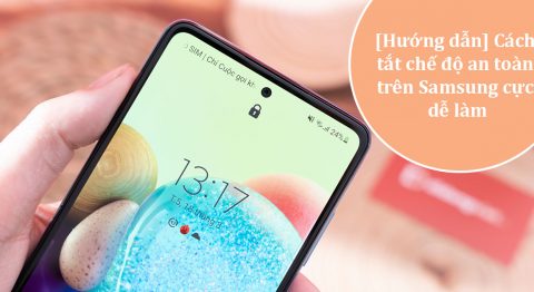Cách tắt chế độ an toàn trên Samsung nhanh chóng cách tắt chế độ an toàn trên Samsung