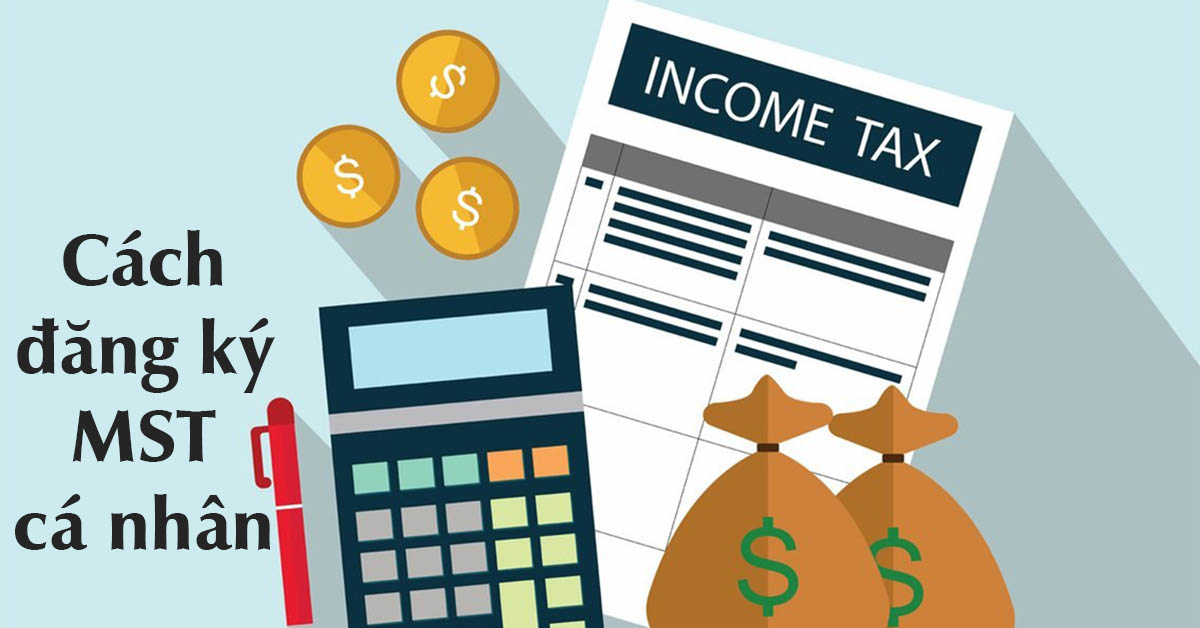 Hướng dẫn 3 cách đăng ký mã số thuế cá nhân online và trực tiếp đơn giản nhất 2022