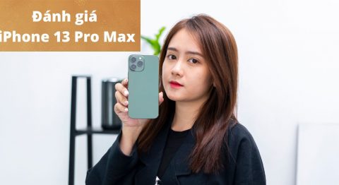 Đánh giá iPhone 13 Pro Max: Hiện tại có còn “ngon” không? Đánh giá iPhone 13 Pro Max
