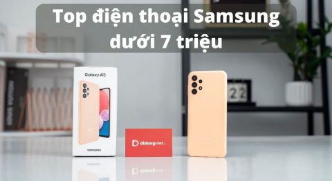 Top 9 điện thoại Samsung dưới 7 triệu cấu hình mạnh, pin trâu đáng mua nhất hiện nay Điện thoại Samsung dưới 7 triệu