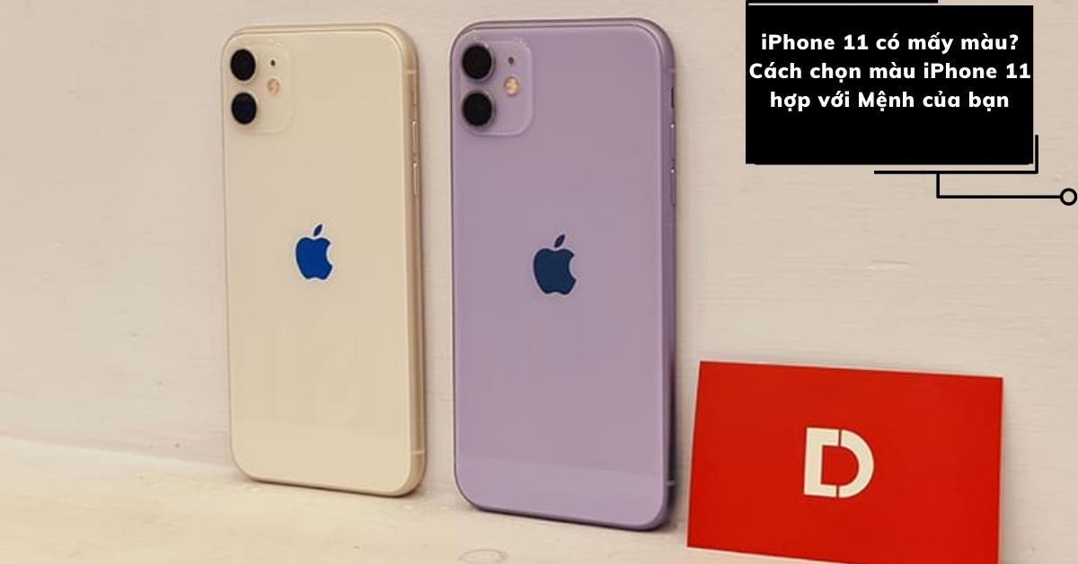 iPhone 11 có mấy màu? Cách chọn màu iPhone 11 hợp với Mệnh của bạn