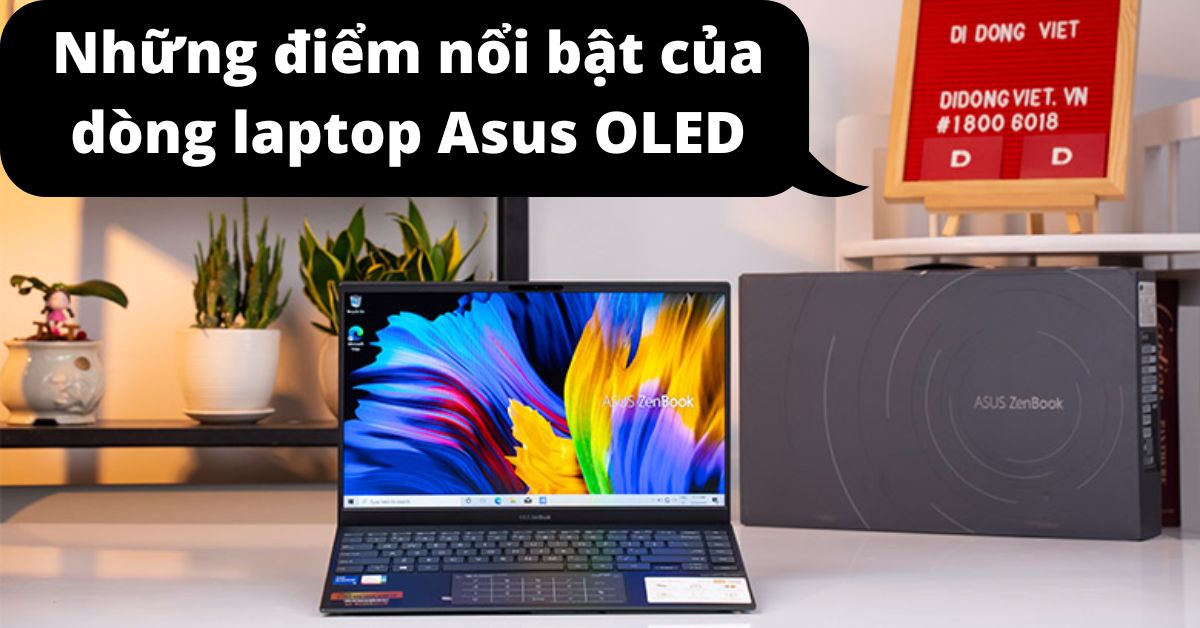 Những điểm nổi bật của dòng laptop Asus OLED