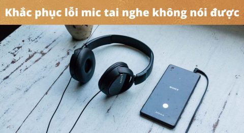 Mic tai nghe không nói được