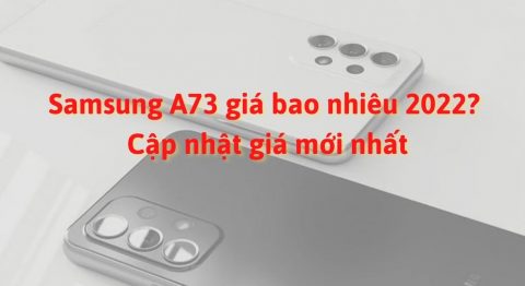 Samsung A73 giá bao nhiêu? Vì sao nên mua tại Di Động Việt? samsung a73 giá bao nhiêu