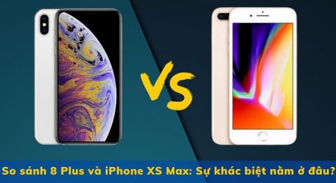 So sánh 8 Plus và iPhone XS Max