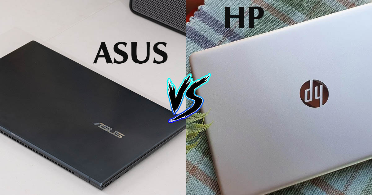 So sánh laptop: Asus và HP – Đâu là sự lựa chọn tối ưu?