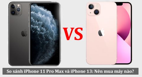 So sánh iPhone 11 Pro Max và iPhone 13: Điểm khác biệt nằm ở đâu? so sánh iPhone 11 Pro Max và iPhone 13