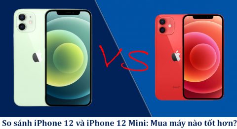 so sánh iPhone 12 và iPhone 12 Mini