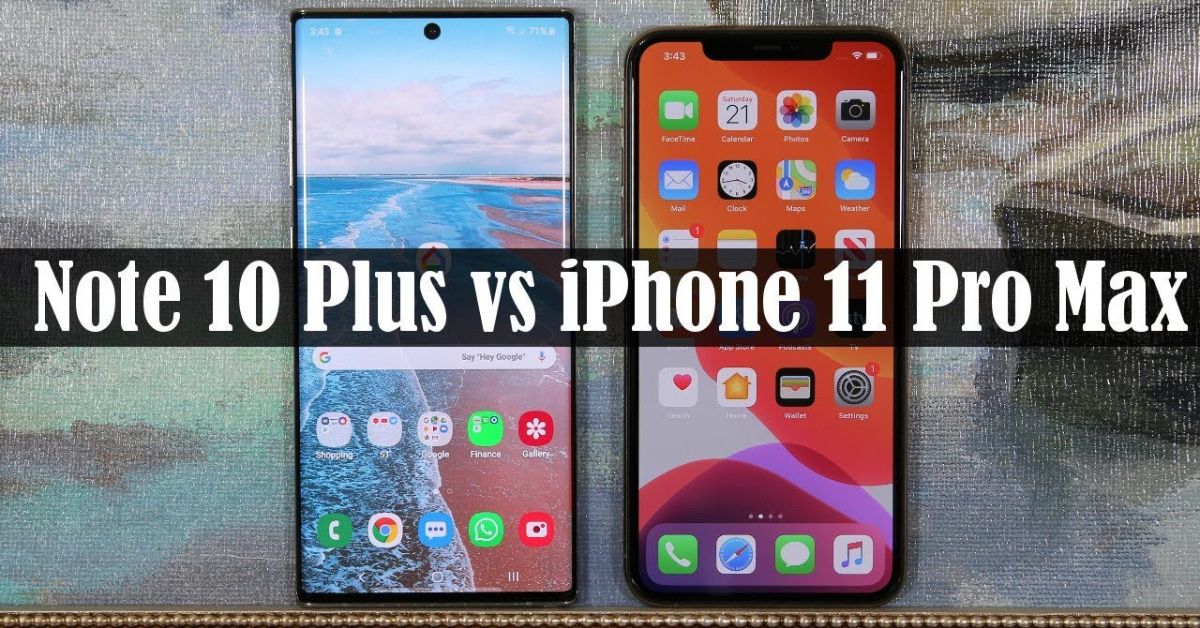 So sánh Note 10 Plus và iPhone 11 Pro Max: Điểm khác biệt nằm ở đâu?