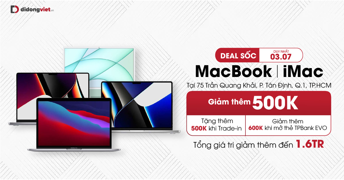 Deal sốc 03.07: MacBook | iMac giảm thêm 500K duy nhất tại 75 Trần Quang Khải. Đặc biệt, tặng thêm 500K khi Thu cũ đổi mới. Giảm thêm 600K khi mở thẻ TPBank EVO. Cùng nhiều ưu đãi đi kèm siêu hấp dẫn