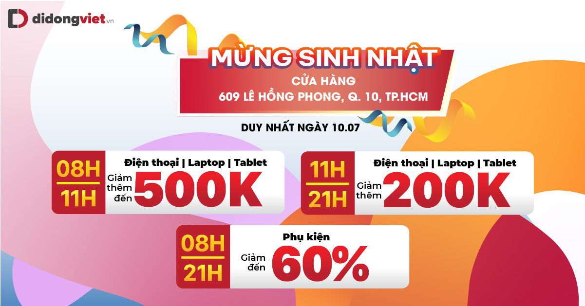 Mừng sinh nhật 1 tuổi cửa hàng 609 Lê Hồng Phong, Phường 10,  Quận 10: Mua Điện thoại | Laptop | Tablet giảm thêm đến 500.000đ