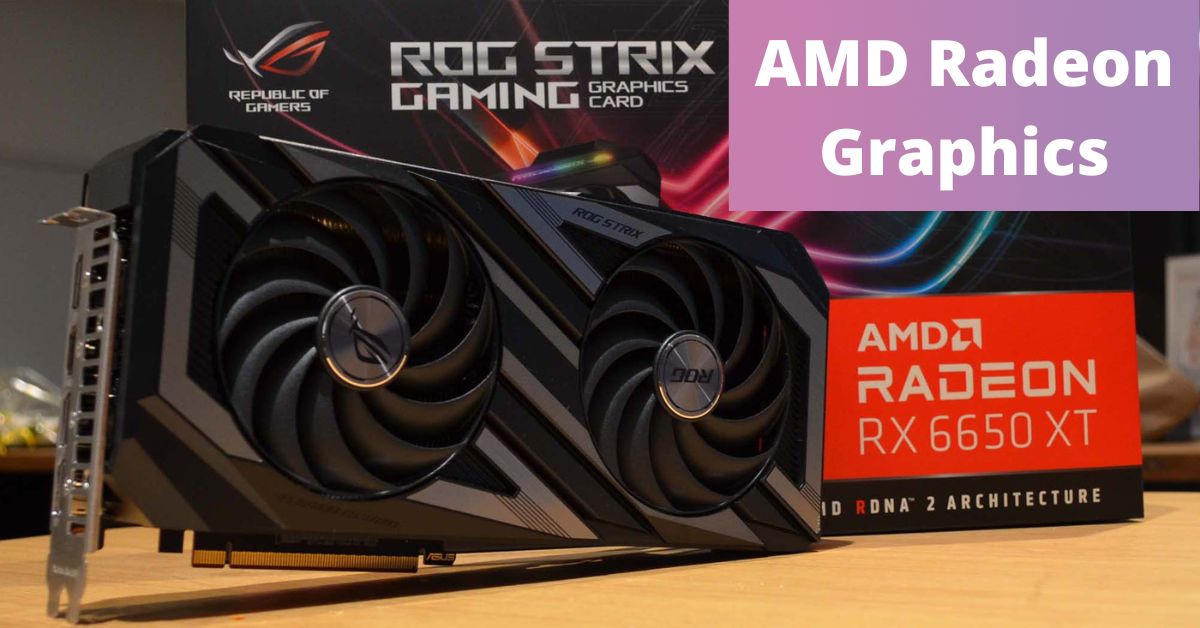 Card đồ họa AMD Radeon Graphics là gì? Ưu điểm của laptop khi sử dụng