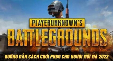 Tìm hiểu cách chơi PUBG cho gamer mới chơi để giành top 1 Cách chơi Pubg