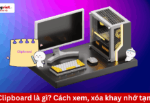 Clipboard là gì? Cách xem, xóa khay nhớ tạm và cảnh báo bảo mật dữ liệu clipboard là gì?