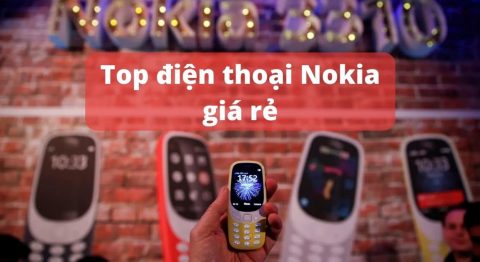 Top 7 điện thoại Nokia giá rẻ đáng mua nhất hiện nay (2022) Điện thoại Nokia giá rẻ