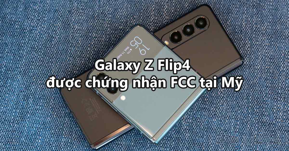 Samsung Galaxy Z Flip4 được cấp chứng chỉ FCC tại Mỹ