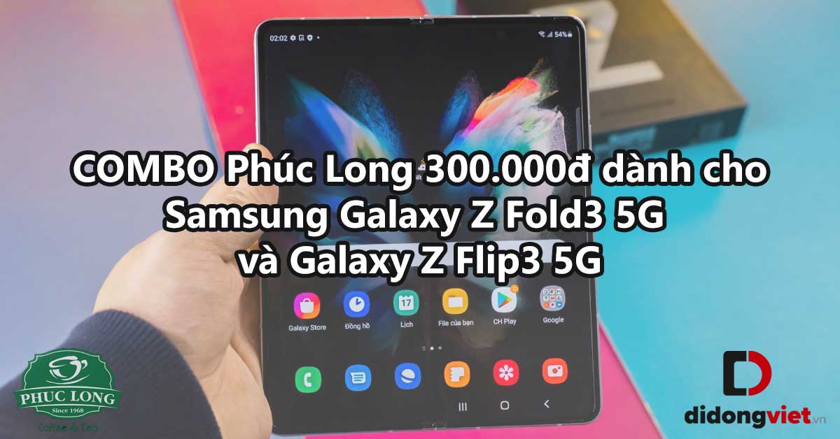 Nhận Ngay Combo Phúc Long 300,000đ Khi Sở Hữu Galaxy Z Fold3 5G & Z Flip3 5G